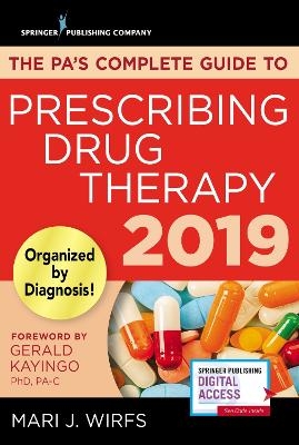 The PA’s Complete Guide to Prescribing Drug Therapy 2019