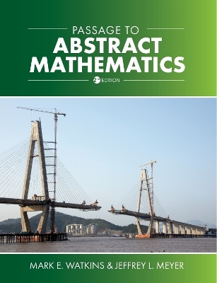 Passage to Abstract Mathematics - Mark E. Watkins, Jeffrey L. Meyer