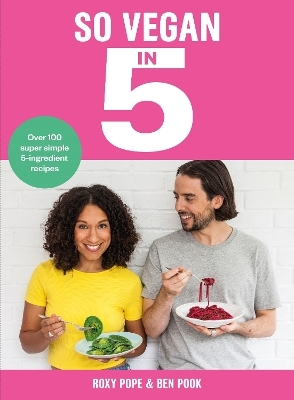 So Vegan in 5 - Roxy Pope, Ben Pook