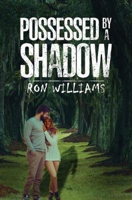 Possessed by a Shadow - Ron Williams