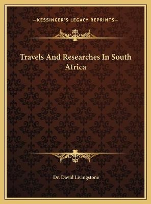 Travels And Researches In South Africa