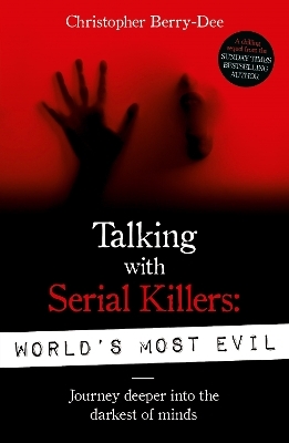 Talking With Serial Killers: World's Most Evil - Christopher Berry-Dee