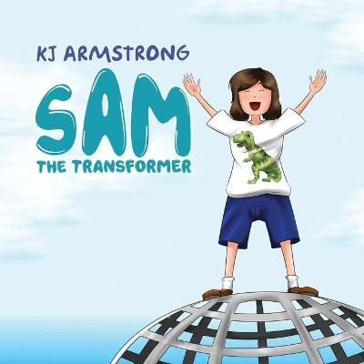 Sam the Transformer - K. J. Armstrong