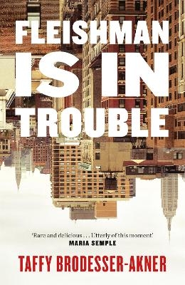 Fleishman Is in Trouble - Taffy Brodesser-Akner