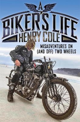 A Biker's Life - Henry Cole