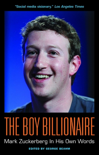 The Boy Billionaire: Mark Zuckerberg In His Own Words