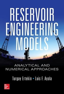 Reservoir Engineering Models: Analytical and Numerical Approaches - Turgay Ertekin, Luis F. Ayala