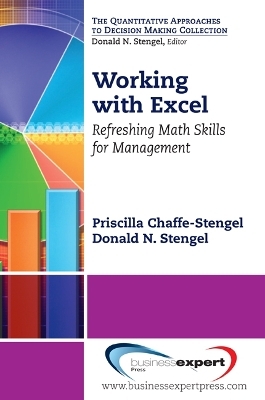 Working with Excel: Refreshing Math Skills for Management - Priscilla Chaffe-Stengel, Donald Stengel
