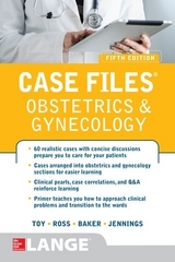 Case Files Obstetrics and Gynecology, Fifth Edition - Toy, Eugene; Ross, Patti; Baker III, Benton; Jennings, John