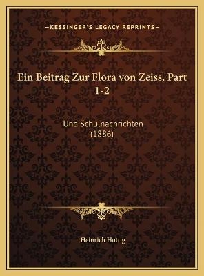 Ein Beitrag Zur Flora von Zeiss, Part 1-2