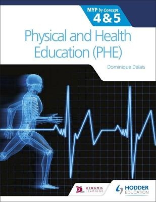 Physical and Health Education (PHE) for the IB MYP 4&5: MYP by Concept - Dominique Dalais