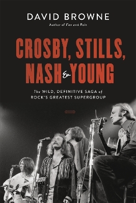 Crosby, Stills, Nash and Young - David Browne