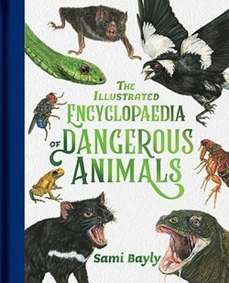 The Illustrated Encyclopaedia of Dangerous Animals - Sami Bayly