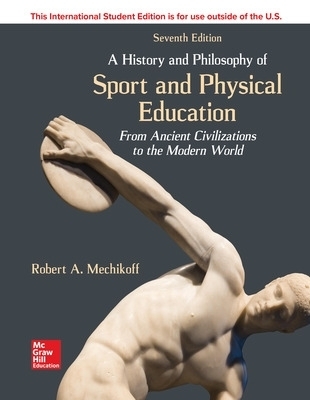 A History and Philosophy of Sport and Physical Education: From Ancient Civilizations to the Modern World - Robert Mechikoff