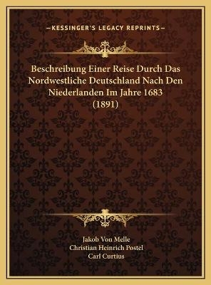 Beschreibung Einer Reise Durch Das Nordwestliche Deutschland Nach Den Niederlanden Im Jahre 1683 (1891)