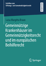 Gemeinn&uuml;tzige Krankenh&auml;user im Gemeinn&uuml;tzigkeitsrecht und im europ&auml;ischen Beihilferecht - Luisa Margitta Braun