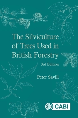 Silviculture of Trees Used in British Forestry, The - Peter Savill