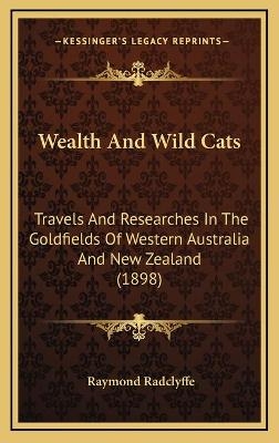 Wealth And Wild Cats - Raymond Radclyffe