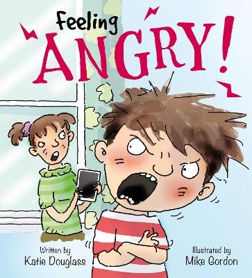 Feelings and Emotions: Feeling Angry - Katie Douglass