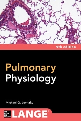 Pulmonary Physiology, Ninth Edition - Michael Levitzky