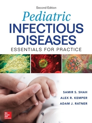 Pediatric Infectious Diseases: Essentials for Practice - Samir Shah, Adam J. Ratner, Alex R. Kemper