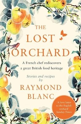 The Lost Orchard - Raymond Blanc