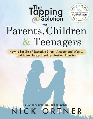 The Tapping Solution for Parents, Children & Teenagers - Nick Ortner