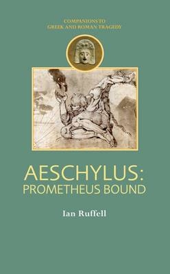 Aeschylus: Prometheus Bound -  Ian Ruffell
