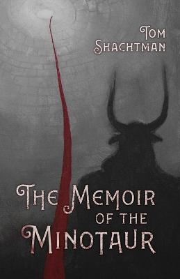 The Memoir of the Minotaur - Tom Shachtman