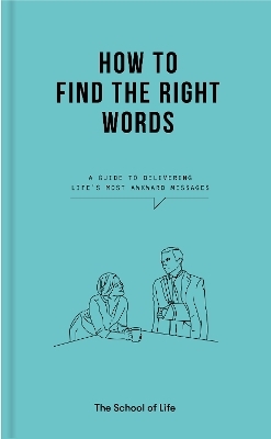 How to Find the Right Words -  The School of Life