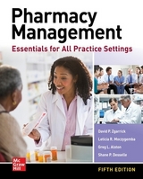 Pharmacy Management: Essentials for All Practice Settings, Fifth Edition - Zgarrick, David; Desselle, Shane; Alston, Greg; Moczygemba, Leticia