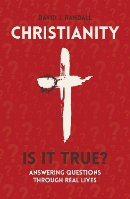 Christianity: Is It True? - David J. Randall