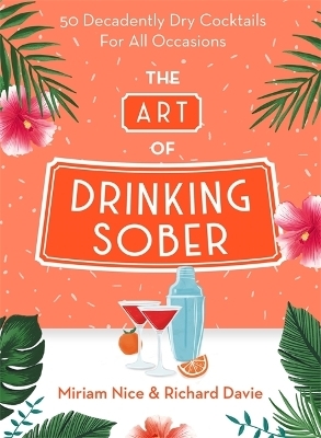 The Art of Drinking Sober - Miriam Nice, Richard Davie