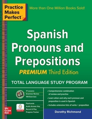 Practice Makes Perfect Spanish Pronouns and Prepositions, Premium - Dorothy Richmond