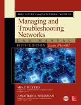 Mike Meyers’ CompTIA Network+ Guide to Managing and Troubleshooting Networks Lab Manual, Fifth Edition (Exam N10-007) - Meyers, Mike; Weissman, Jonathan