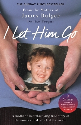 I Let Him Go: The heartbreaking book from the mother of James Bulger - Denise Fergus