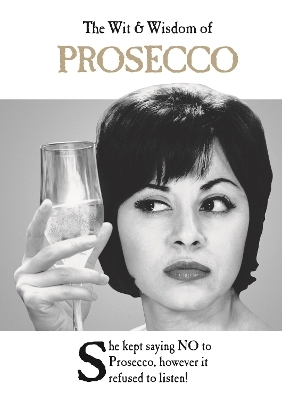 The Wit and Wisdom of Prosecco -  Emotional Rescue