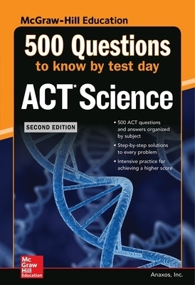 500 ACT Science Questions to Know by Test Day, Second Edition - Inc. Anaxos