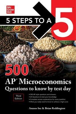 5 Steps to a 5: 500 AP Microeconomics Questions to Know by Test Day, Third Edition - Anaxos Inc., Brian Reddington