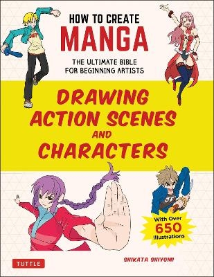 How to Create Manga: Drawing Action Scenes and Characters - Shikata Shiyomi
