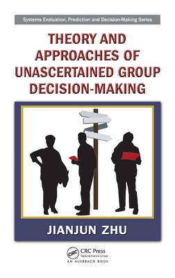 Theory and Approaches of Unascertained Group Decision-Making -  Jianjun Zhu