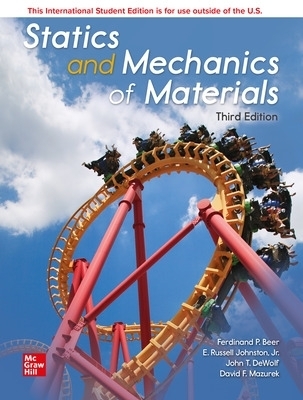 ISE Statics and Mechanics of Materials - Ferdinand Beer, E. Johnston, John DeWolf, David Mazurek