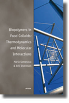 Biopolymers in Food Colloids: Thermodynamics and Molecular Interactions -  Eric Dickinson,  Maria Germanovna Semenova