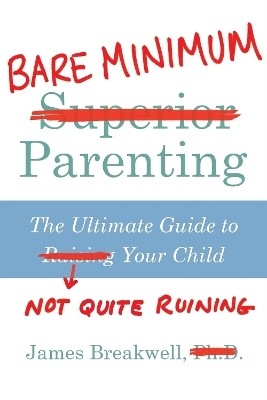 Bare Minimum Parenting - James Breakwell