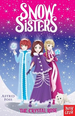 Snow Sisters: The Crystal Rose - Astrid Foss