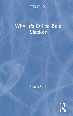Why It's OK to Be a Slacker - Alison Suen