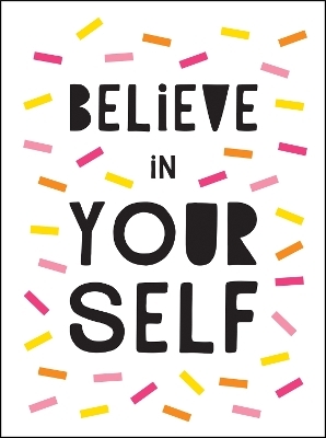 Believe in Yourself - Summersdale Publishers