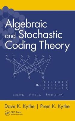 Algebraic and Stochastic Coding Theory -  Dave K. Kythe,  Prem K. Kythe