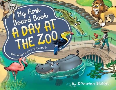 My First Board Book: A Day at the Zoo - Donovan Bixley