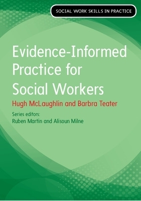 Evidence Informed Practice for Social Work - Hugh McLaughlin, Barbra Teater